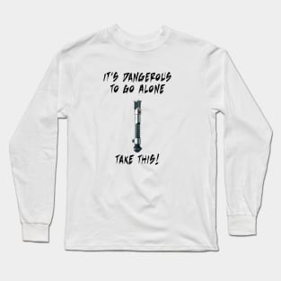 It's dangerous to go alone... Take this! Long Sleeve T-Shirt